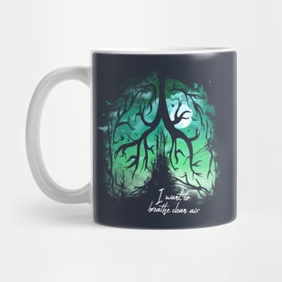 I Want To Breathe Clean Air Mug